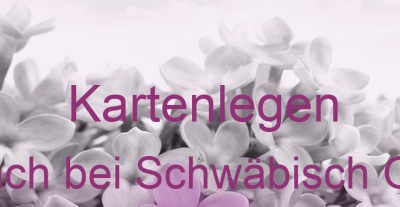 Kartenlegen Eschach bei Schwäbisch Gmünd | Top-Experten für Kartenlegen, Wahrsagen, Hellsehen, Zukunftsdeutung.